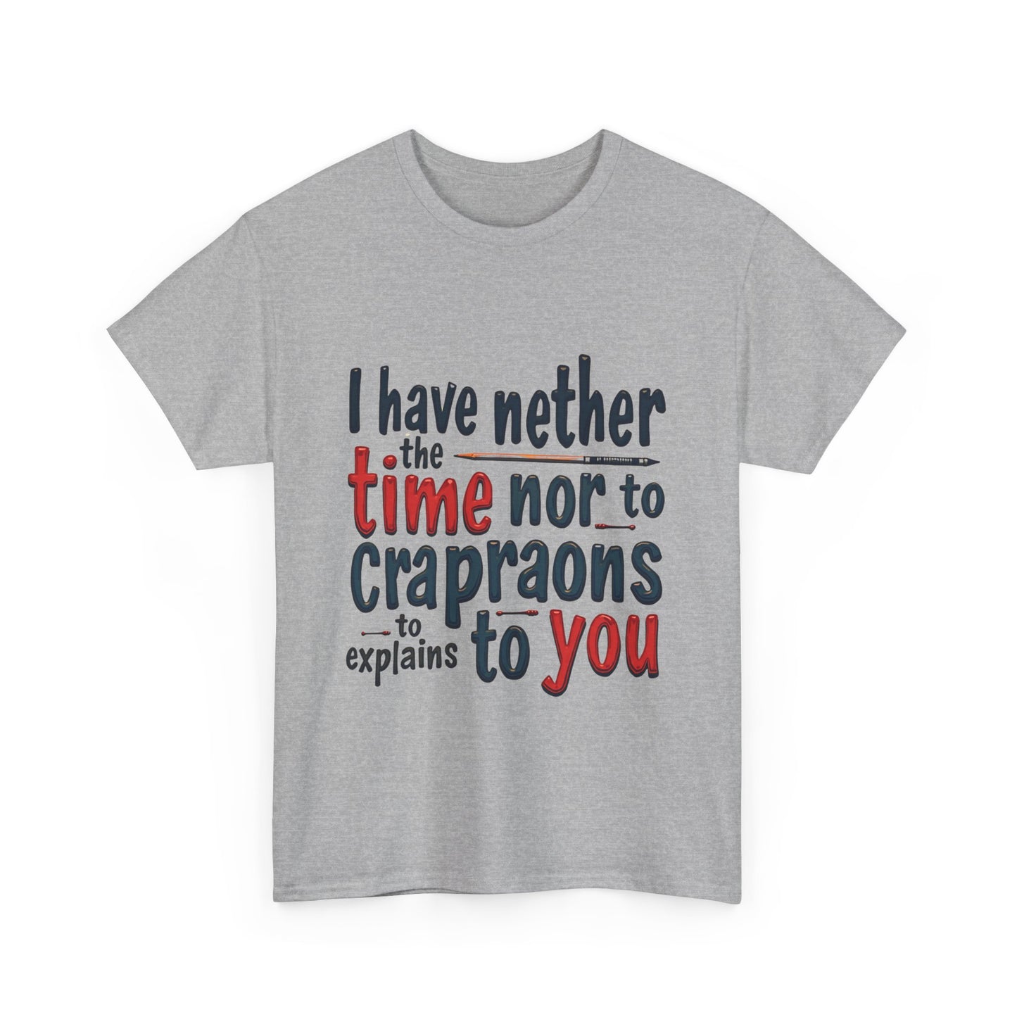 Funny Quote Unisex T-Shirt, Casual Humor Tee, Gift for Friends, Sarcastic Statement Shirt, Lighthearted Apparel