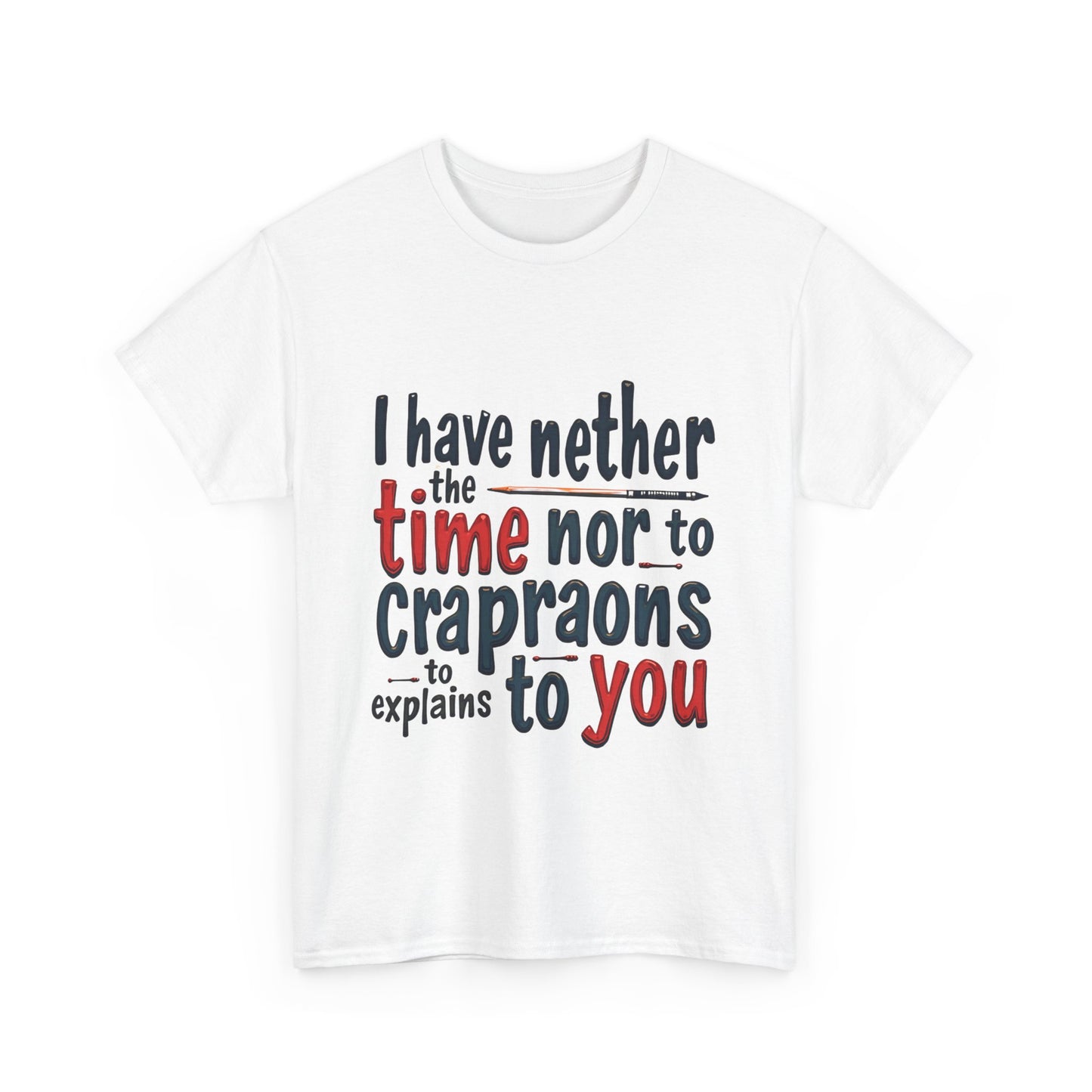 Funny Quote Unisex T-Shirt, Casual Humor Tee, Gift for Friends, Sarcastic Statement Shirt, Lighthearted Apparel