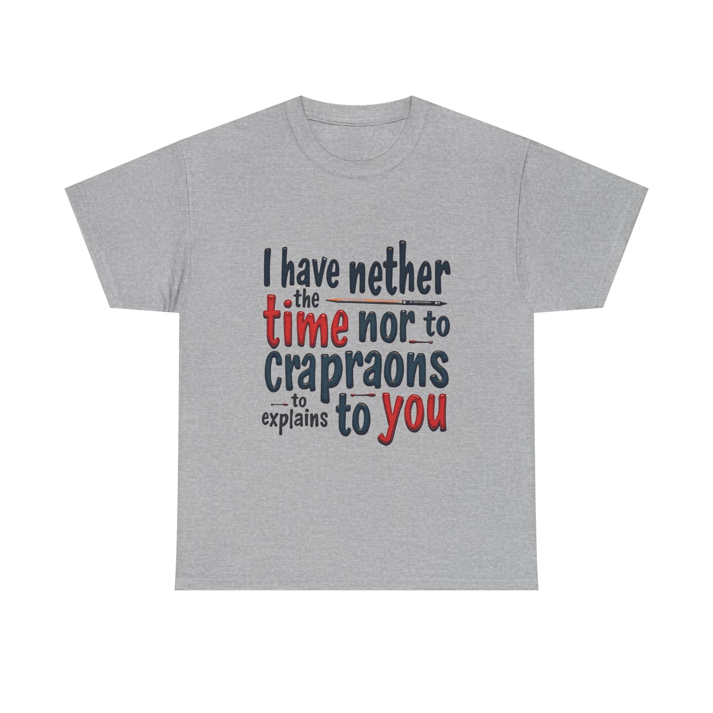 Funny Quote Unisex T-Shirt, Casual Humor Tee, Gift for Friends, Sarcastic Statement Shirt, Lighthearted Apparel