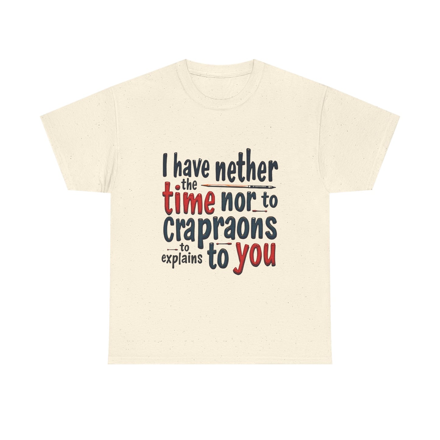 Funny Quote Unisex T-Shirt, Casual Humor Tee, Gift for Friends, Sarcastic Statement Shirt, Lighthearted Apparel