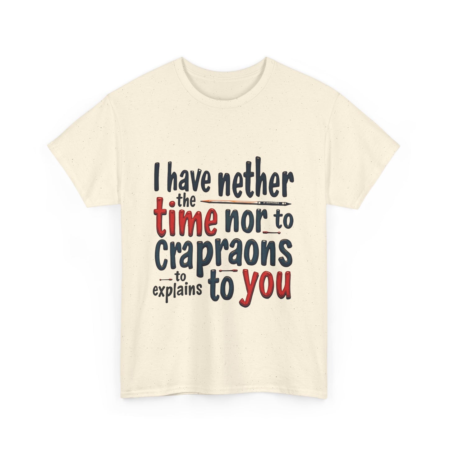 Funny Quote Unisex T-Shirt, Casual Humor Tee, Gift for Friends, Sarcastic Statement Shirt, Lighthearted Apparel