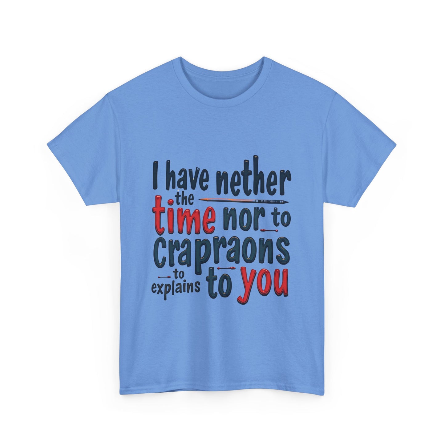 Funny Quote Unisex T-Shirt, Casual Humor Tee, Gift for Friends, Sarcastic Statement Shirt, Lighthearted Apparel