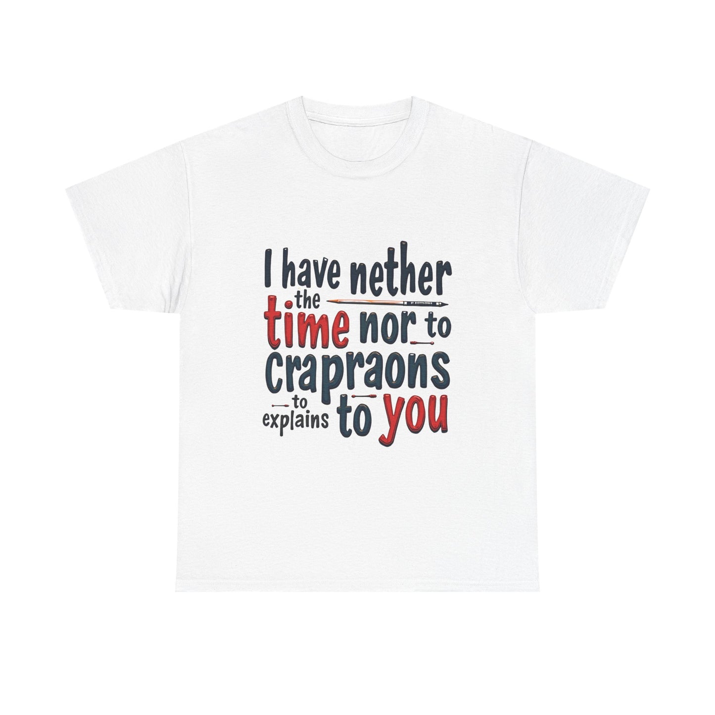 Funny Quote Unisex T-Shirt, Casual Humor Tee, Gift for Friends, Sarcastic Statement Shirt, Lighthearted Apparel