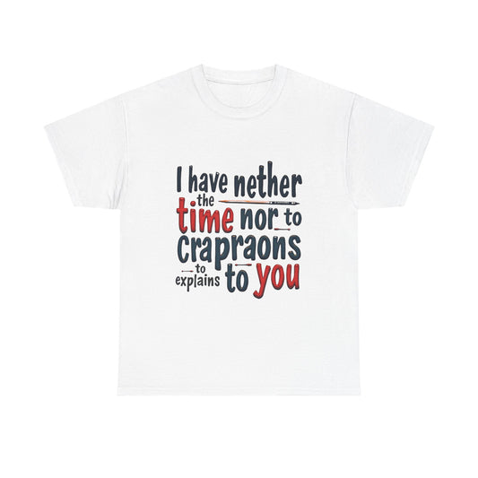 Funny Quote Unisex T-Shirt, Casual Humor Tee, Gift for Friends, Sarcastic Statement Shirt, Lighthearted Apparel
